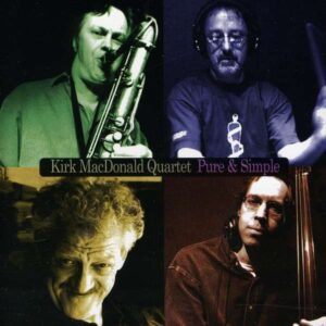 Kirk Macdonald Quartet - Pure & Simple