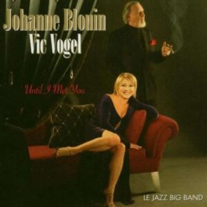 Johanne Blouin - Until I Met You / Le Jazz Big Band