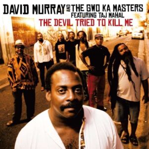 Murray David And The Gwo Ka Masters - The Devil Tried To Kill Me