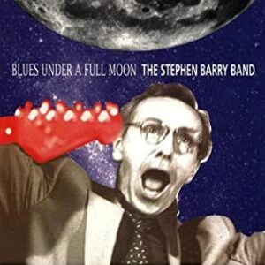 Stephen Barry Band - Blues Under A Full Moon