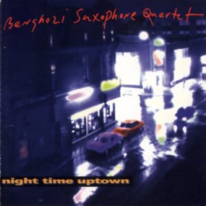 Benghazi Saxophone Quartet - Night Time Uptown