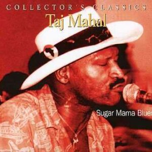 Taj Mahal - Sugar Mama Blues