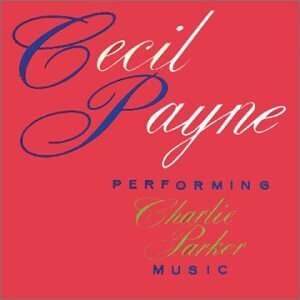 Cecil Payne - Perf. Charlie Parker Music