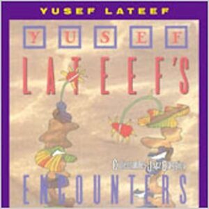 Yusef Lateef - Encounters