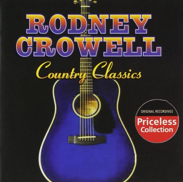 Rodney Crowell - Country Classics