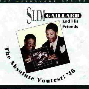 Slim Gaillard - The Absolute Voutest!