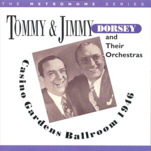 Tommy Dorsey And Their Orchestras - Casino Gardens Ballroom
