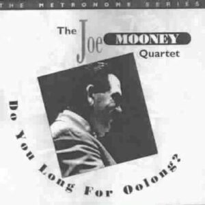 Joe Mooney Quartet - Do You Long For Oolong?