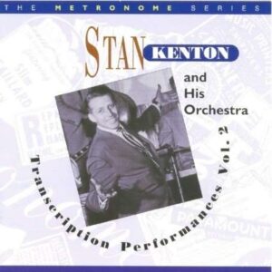 Stan Kenton And His Orchestra - Transcription Performances Vol.2