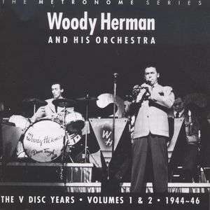 Woody Herman And His Orchestra - The V Disc Years Vol.1 & 2