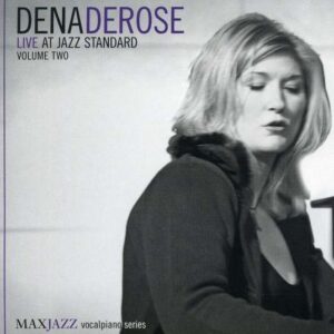 Dena Derose - Live At Jazz Standard Volume 2
