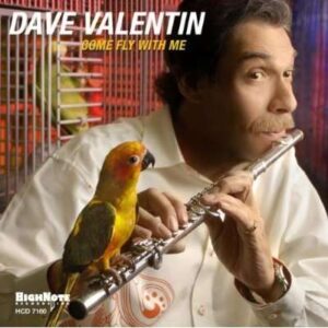 Dave Valentin - Come Fly With Me