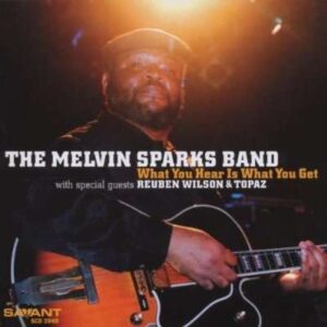 Melvin Sparks Band - What You Hear Is What You Get