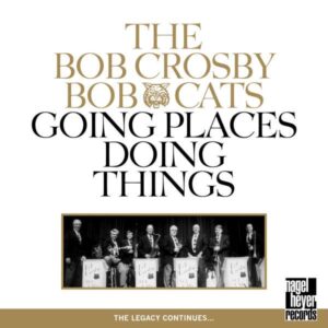 Bob Crosby Bob Cats - Going Places Doing Things