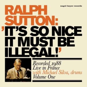 Ralph Sutton - It's So Nice It Must Be Illegal