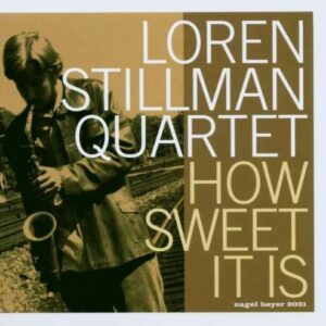 Loren Stillman Quartet - How Sweet It Is