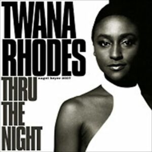 Twana Rhodes - Thru The Night