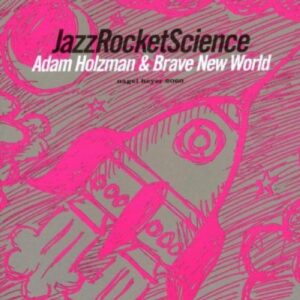 Adam Holzman & Brave New World - Jazzrocketscience