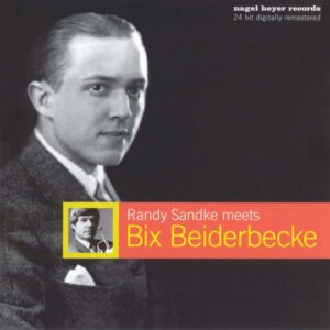 Randy Sandke - Randy Meets Bix