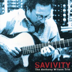 Anthony Wilson Trio - Savivity