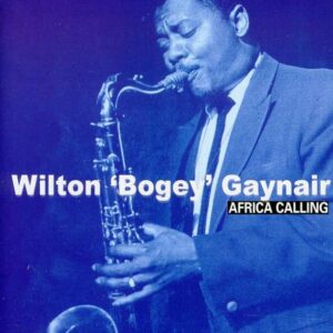 Wilton Bogey Gaynair - Africa Calling