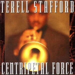 Terell Stafford - Centripetal Force
