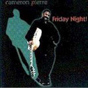 Cameron Pierre - Friday Night