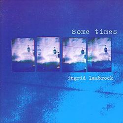 Ingrid Laubrock - Some Times