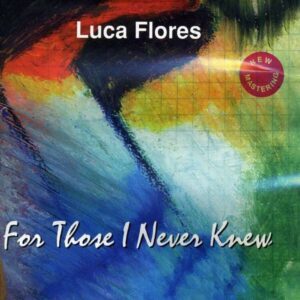 Luca Flores - For Those I Never New