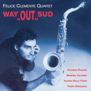 Felice Clemente Quintet - Way Out Sud