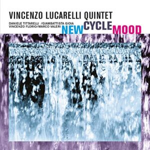 Vincenzo Lucarelli Quintet - New Cycle Mood