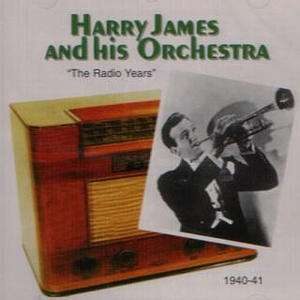 Harry James Orchestra - The Radio Years 1940-1941