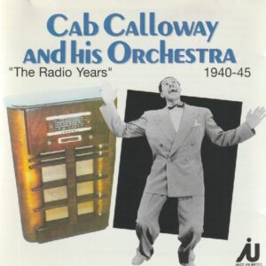 Cab Calloway And His Orchestra - Radio Years 1940-1945