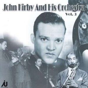 John Kirby And His Orchestra - The Complete Associated Transcriptions Vol 3 1943-194