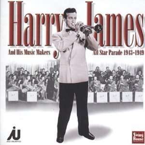 Harry James And His Music Masters - All Star Parade 1943-1949
