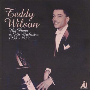Teddy Wilson - His Piano & His Orchestra 1939-1939
