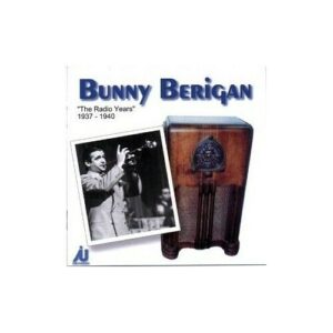 Bunny Berigan - The Radio Years 1937-1940