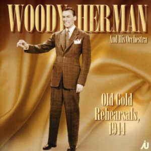 Woody Herman And His Orchestra - Old Gold Rehearsals 1944