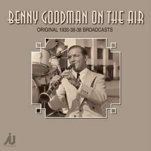 Benny Goodman On The Air - Original Broadcasts 1935-1938