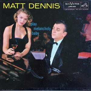 Matt Dennis - Play Melancholy Baby