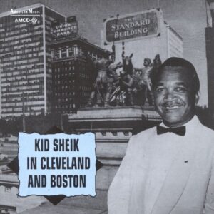 Kid Sheik - In Cleveland And Boston 1960
