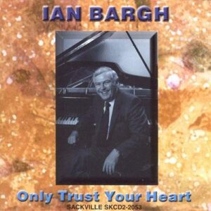Ian Bargh Solo Piano - Only Trust Your Heart