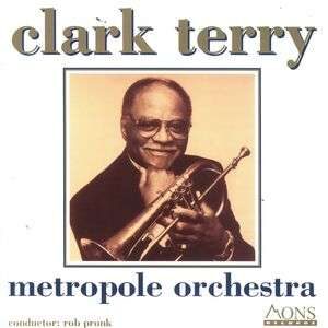 Clark Terry - Metropole Orchestra