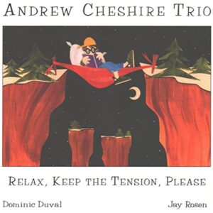 Andrew Cheshire Trio - Relax / Keep The Tension / Please