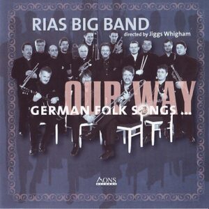 Jiggs Rias Big Band - Our Way - German Folk Songs