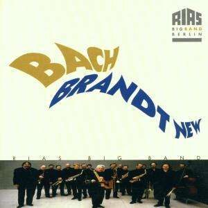 Rias Big Band Berlin - Bach Brandt New