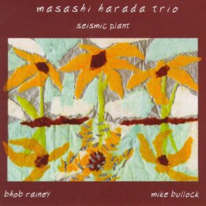 Masashi Harada Trio - Seismic Plant