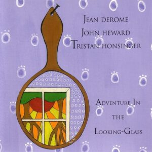 Jean Derome - Adventures In The Looking-Glass