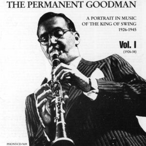 Benny Goodman - The Permanent Goodman Vol.1