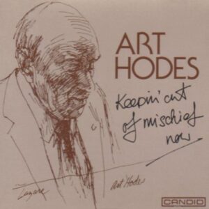 Art Hodes - Keeping Out Of Mischief Now